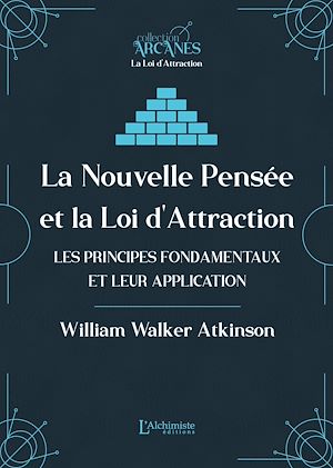 Téléchargez le livre :  La Nouvelle Pensée et la Loi d'Attraction - Les principes fondamentaux et leur application