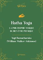Download this eBook Hatha Yoga - La philosophie yogique du bien-être physique