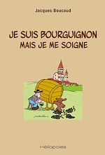 Télécharger le livre :  Je suis bourguignon mais je me soigne