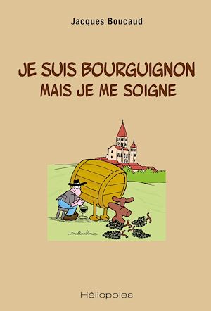 Téléchargez le livre :  Je suis bourguignon mais je me soigne