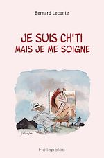 Télécharger le livre :  Je suis ch'ti mais je me soigne