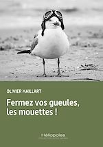 Télécharger le livre :  Fermez vos gueules, les mouettes !