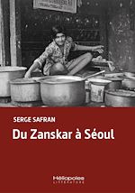 Télécharger le livre :  Du Zanskar à Séoul