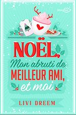Télécharger le livre :  Noël, mon abruti de meilleur ami et moi