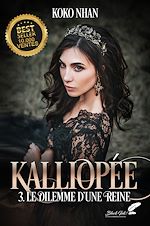 Télécharger le livre :  Kalliopée, tome 3 : Le dilemme d'une reine