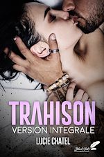 Télécharger le livre :  Trahison : VERSION INTÉGRALE