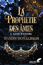 Télécharger le livre :  La prophétie des âmes, tome 3 : Sang d'encre