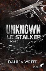 Télécharger le livre :  Unknown, le stalker : tome 2 (dark romance)