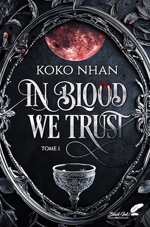 Téléchargez le livre :  In blood we trust : tome 1
