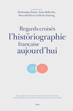 Téléchargez le livre :  Regards croisés sur l'historiographie française aujourd'hui
