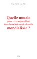 Télécharger le livre :  Quelle morale pour vivre aujourd'hui dans la société multiculturelle mondialisée ?