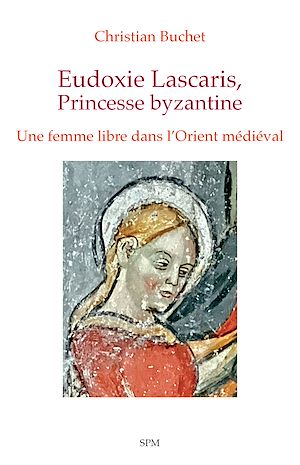 Téléchargez le livre :  Eudoxie Lascaris,  Princesse byzantine