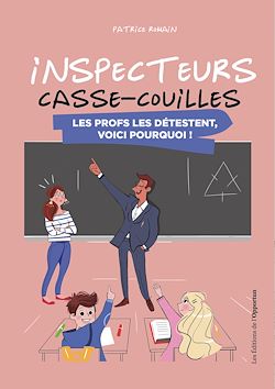Télécharger le livre :  Inspecteurs casse-couilles - Les profs les détestent, voici pourquoi !