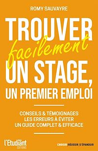 Téléchargez le livre :  Trouver facilement un stage, un premier emploi