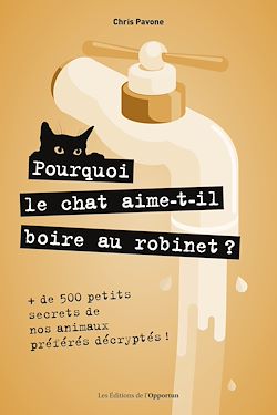 Télécharger le livre :  Pourquoi le chat aime-t-il boire au robinet ?