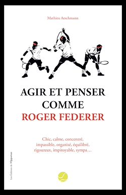 Télécharger le livre :  Agir et penser comme Roger Federer