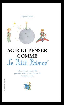 Télécharger le livre :  Agir et penser comme le Petit Prince