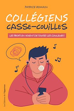 Télécharger le livre :  Collégiens casse-couilles - Les profs en voient de toutes les couleurs