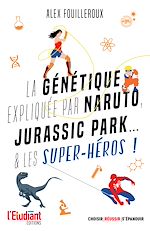 Télécharger le livre :  La génétique expliquée par Naruto, Jurassic Park et les super-héros !