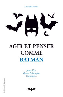 Télécharger le livre :  Agir et penser comme Batman