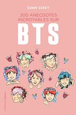 Download this eBook 300 anecdotes incroyables sur BTS