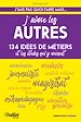 Télécharger le livre :  J'aime les autres - 134 idées de métiers et les études qui y mènent !