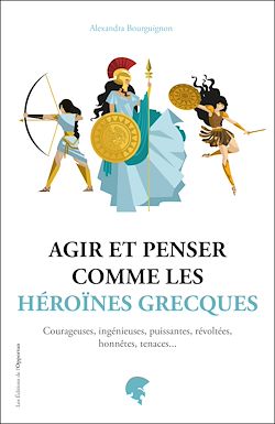Télécharger le livre :  Agir et penser comme les héroïnes grecques