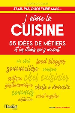 Télécharger le livre :  J'aime la cuisine - 55 idées de métiers et les études qui y mènent