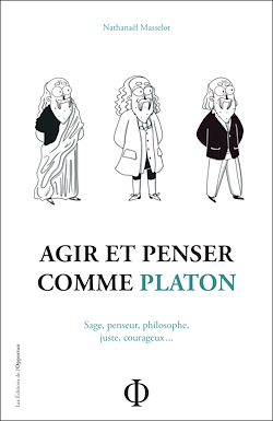 Télécharger le livre :  Agir et penser comme Platon