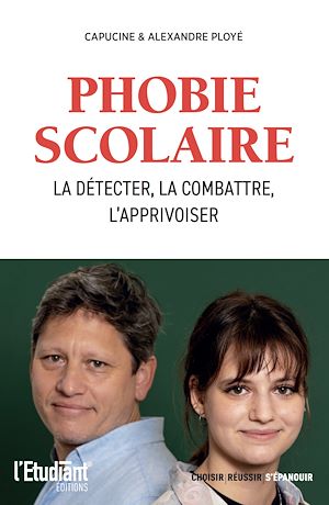 Phobie scolaire - La detecter, la combattre, l'apprivoiser