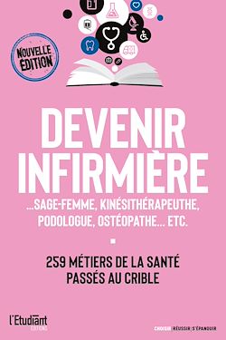 Télécharger le livre :  Devenir infirmière - Sage-femme, kinésithérapeute, podologue, ostéopathe... etc