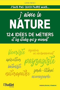 Télécharger le livre :  J'aime la nature - 124 idées de métiers et les études qui y mènent - Nouvelle édition