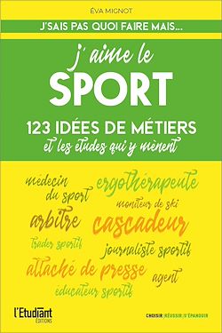 Télécharger le livre :  J'aime le sport - 123 idées de métiers et les études pour y arriver !
