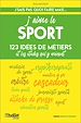 Télécharger le livre :  J'aime le sport - 123 idées de métiers et les études pour y arriver !