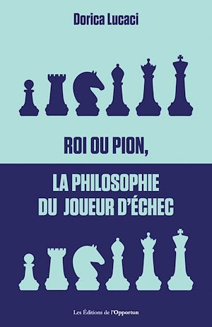 Roi ou pion, la philosophie du joueur d'échec