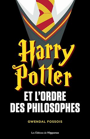 Harry Potter et l'ordre des philosophes | Fossois, Gwendal. Auteur