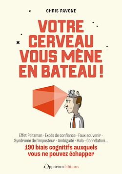 Télécharger le livre :  Votre cerveau vous mène en bateau ! : 190 biais cognitifs auxquels vous ne pouvez échapper