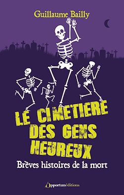 Télécharger le livre :  Le cimetière des gens heureux - Brèves histoires de la mort