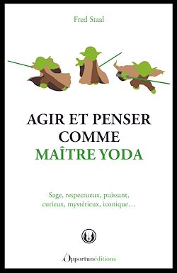 Télécharger le livre :  Agir et penser comme Maître Yoda