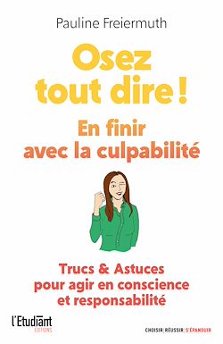 Télécharger le livre :  Osez tout dire ! En finir avec la culpabilité