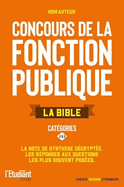 Télécharger le livre :  La bible des concours de la fonction publique catégories A et B