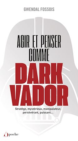 Télécharger le livre :  Agir et penser comme Dark Vador