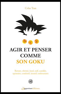 Télécharger le livre :  Agir et penser comme Son Goku