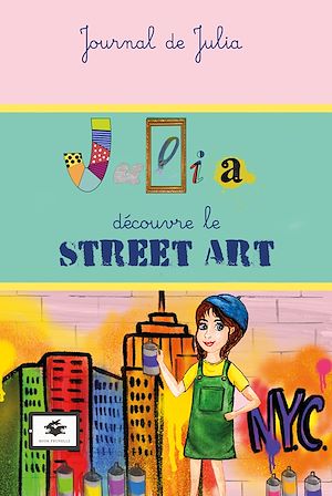 Téléchargez le livre :  Julia découvre le street art