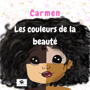 Téléchargez le livre :  Carmen, les couleurs de la beauté