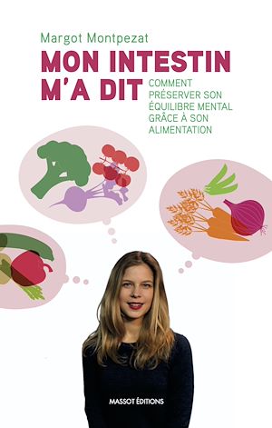 Téléchargez le livre :  Mon intestin m'a dit - Comment préserver son équilibre mental grâce à son alimentation