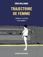 Télécharger le livre :  Trajectoire de femme - Journal illustré d'un combat