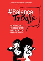 Télécharger le livre :  Balance ta bulle - 62 dessinatrices témoignent du harcèlement et de la violence sexuelle