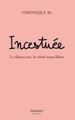 Télécharger le livre :  Incestuée - Le silence tue, la vérité nous libère