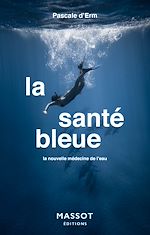 Télécharger le livre :  La santé bleue - La nouvelle médecine de l'eau